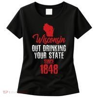 Wisconsin Out Drinking Your State Since 1848 Women's T-Shirt thumb 0