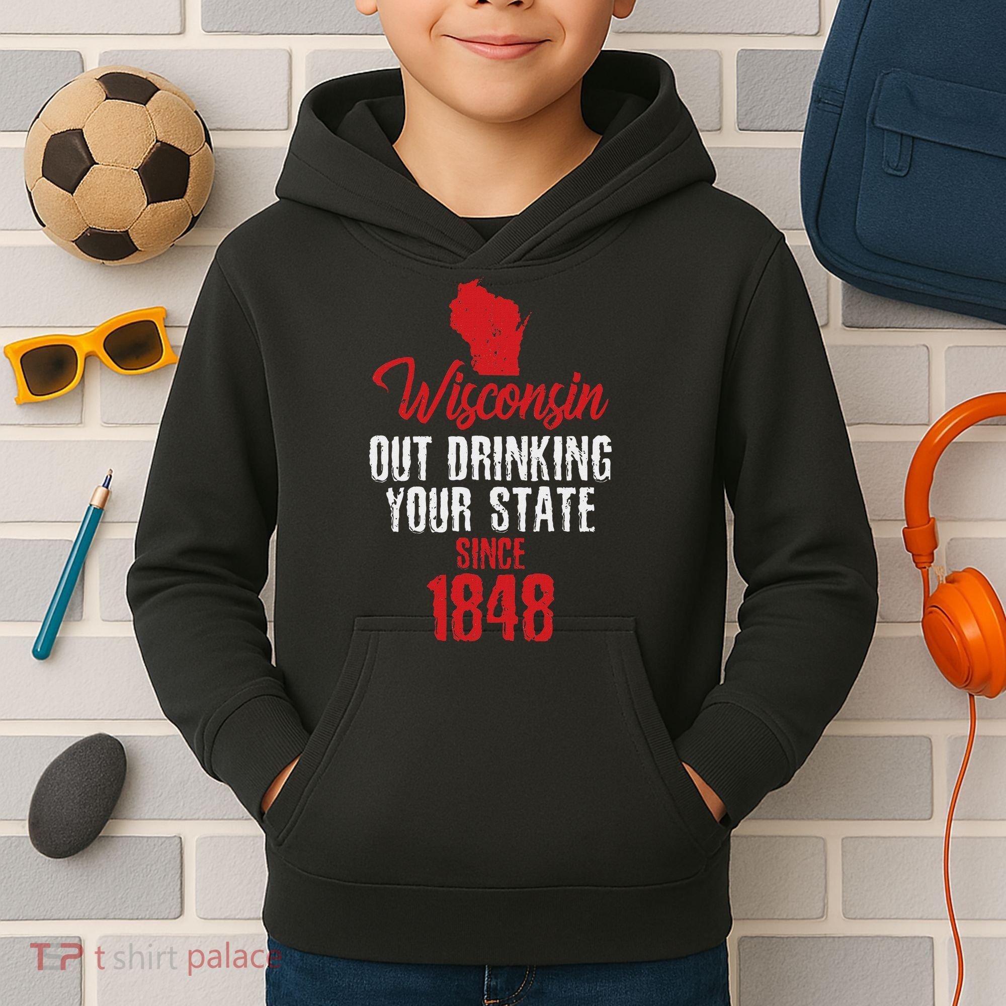 Wisconsin Out Drinking Your State Since 1848 Kids Hoodie