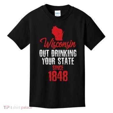 Wisconsin Out Drinking Your State Since 1848 Kids T-Shirt