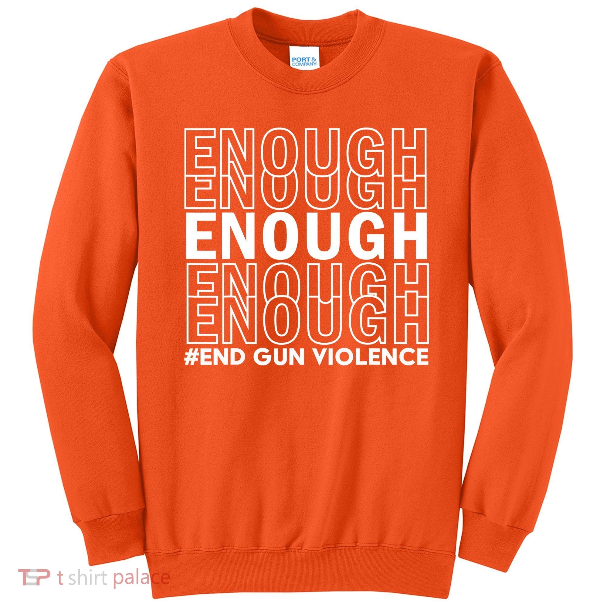 Wear Orange End Gun Violence Protect Kids Not Guns Sweatshirt