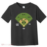 Whos On First Baseball For A Whos On First Baseball Fan Toddler T-Shirt thumb 0