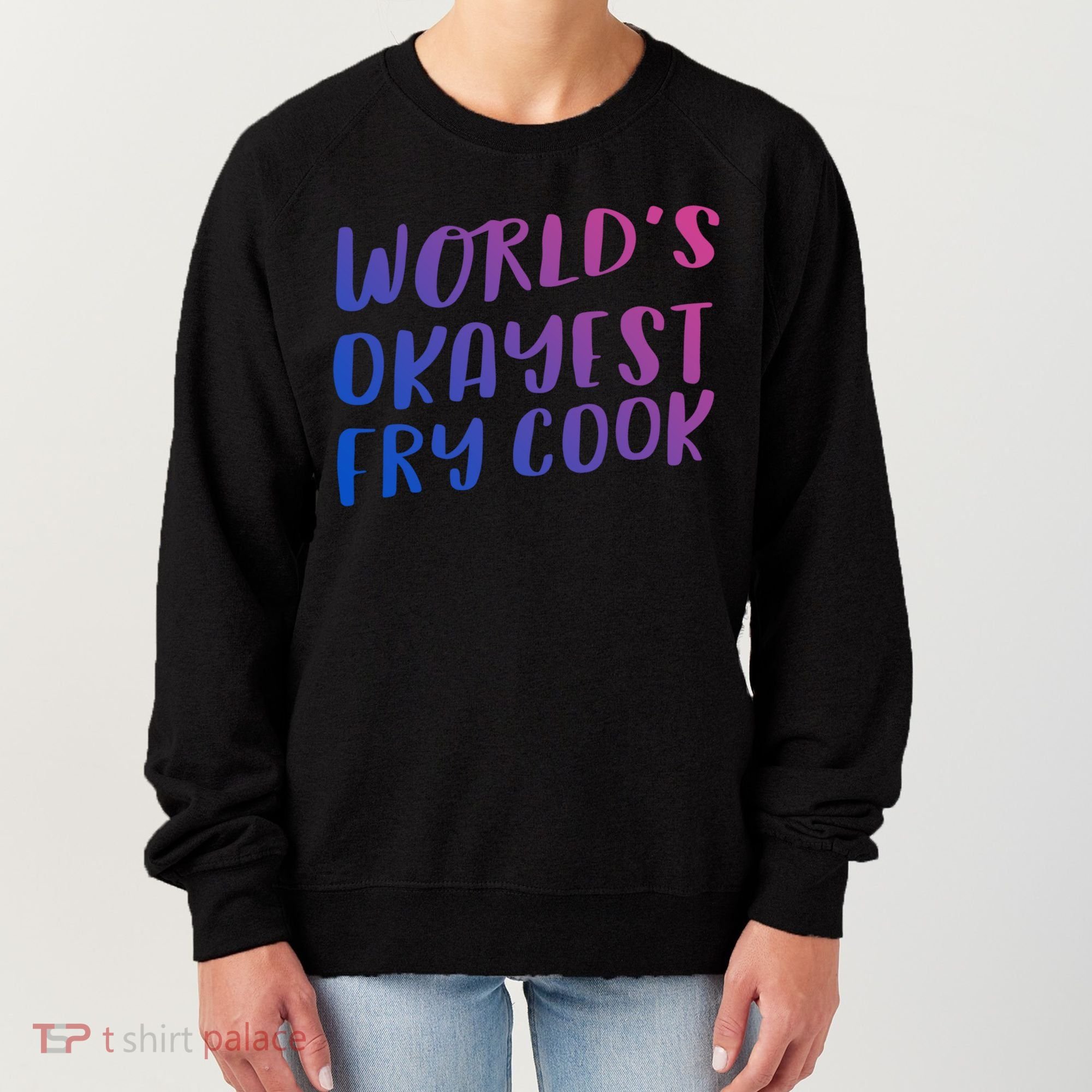 Worlds Okayest Fry Cook Funny Chef Restaurant Gift Women's Sweatshirt