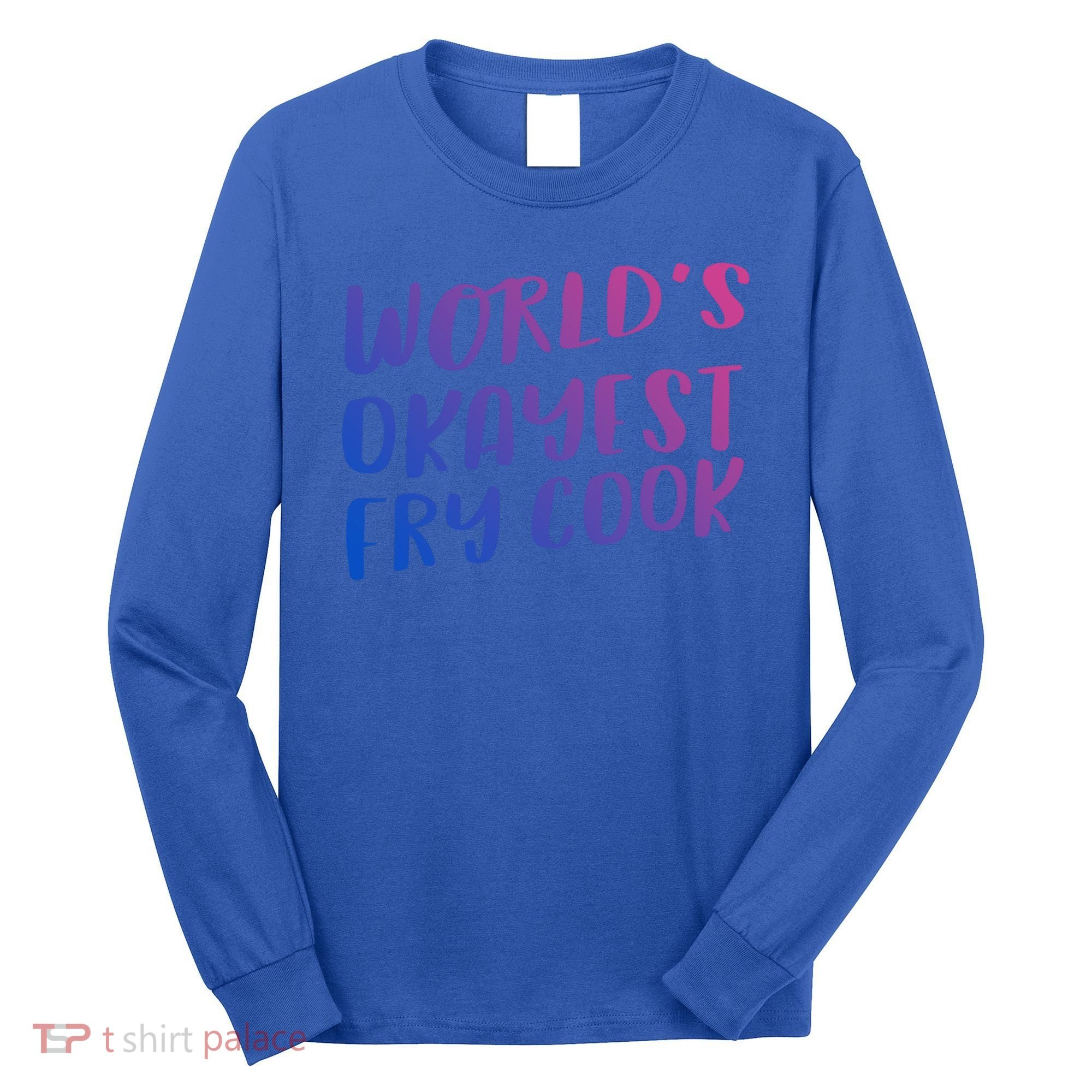 Worlds Okayest Fry Cook Funny Chef Restaurant Gift Long Sleeve Shirt