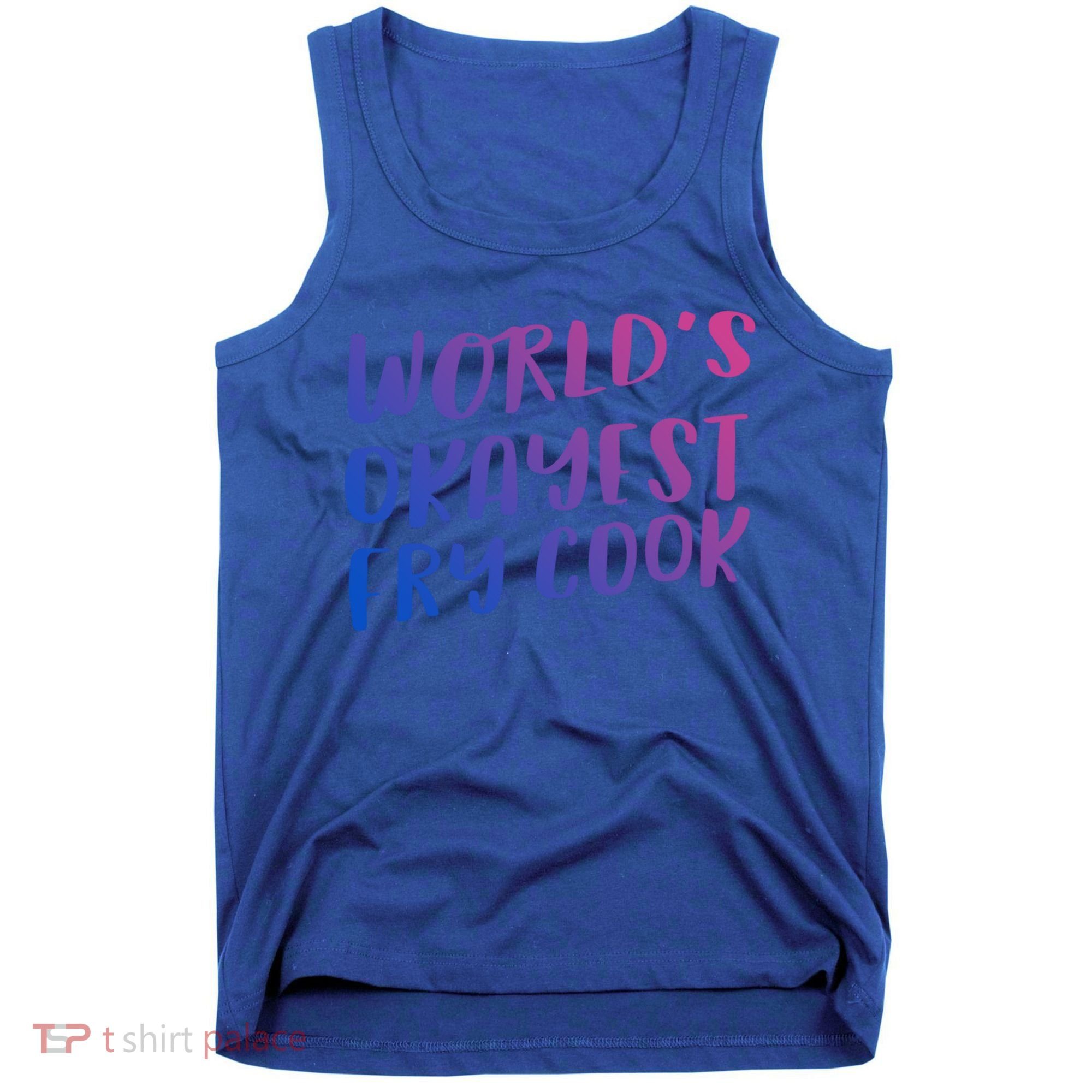 Worlds Okayest Fry Cook Funny Chef Restaurant Gift Tank Top