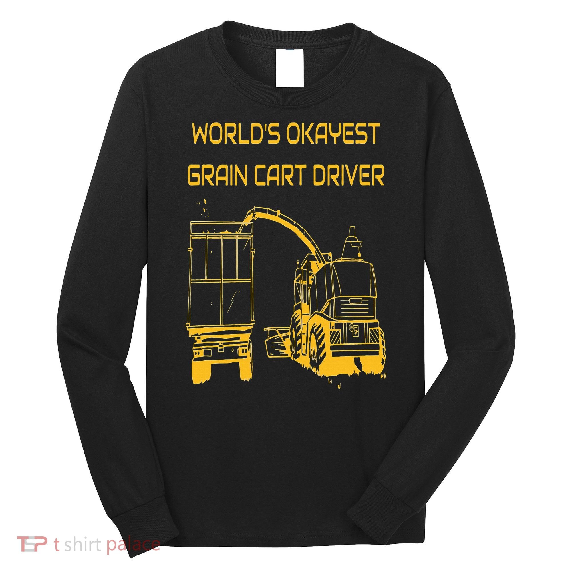 World's Okayest Grain Cart Driver  Fun Farming Long Sleeve Shirt