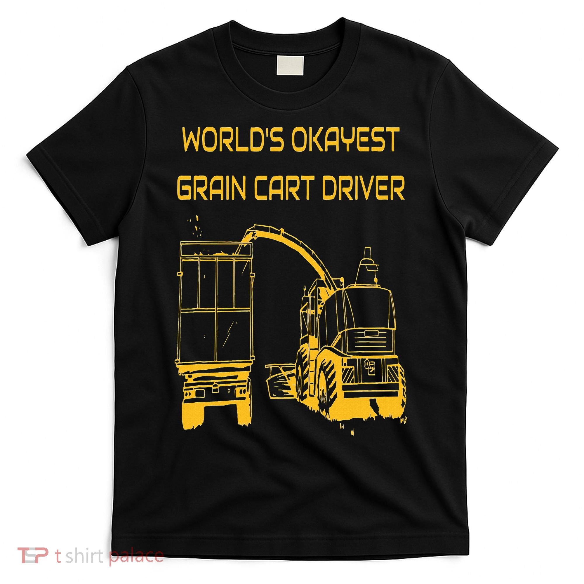 World's Okayest Grain Cart Driver  Fun Farming T-Shirt