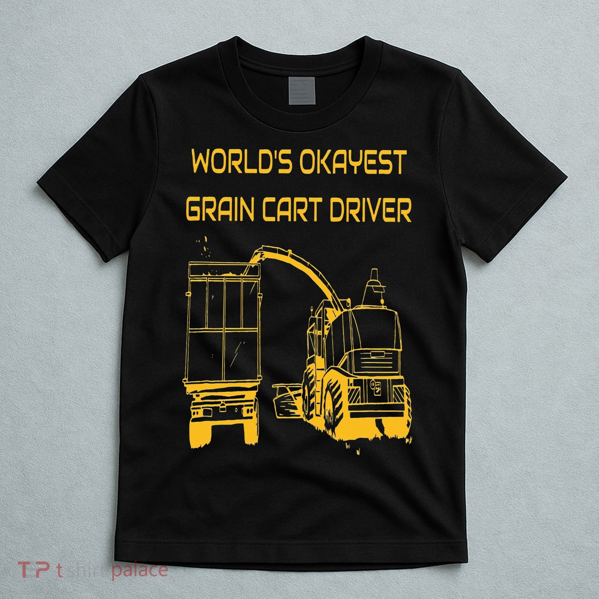 World's Okayest Grain Cart Driver  Fun Farming T-Shirt