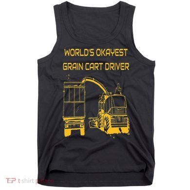 World's Okayest Grain Cart Driver  Fun Farming Tank Top