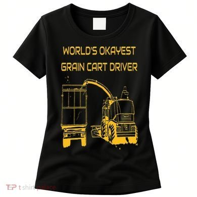World's Okayest Grain Cart Driver  Fun Farming Women's T-Shirt
