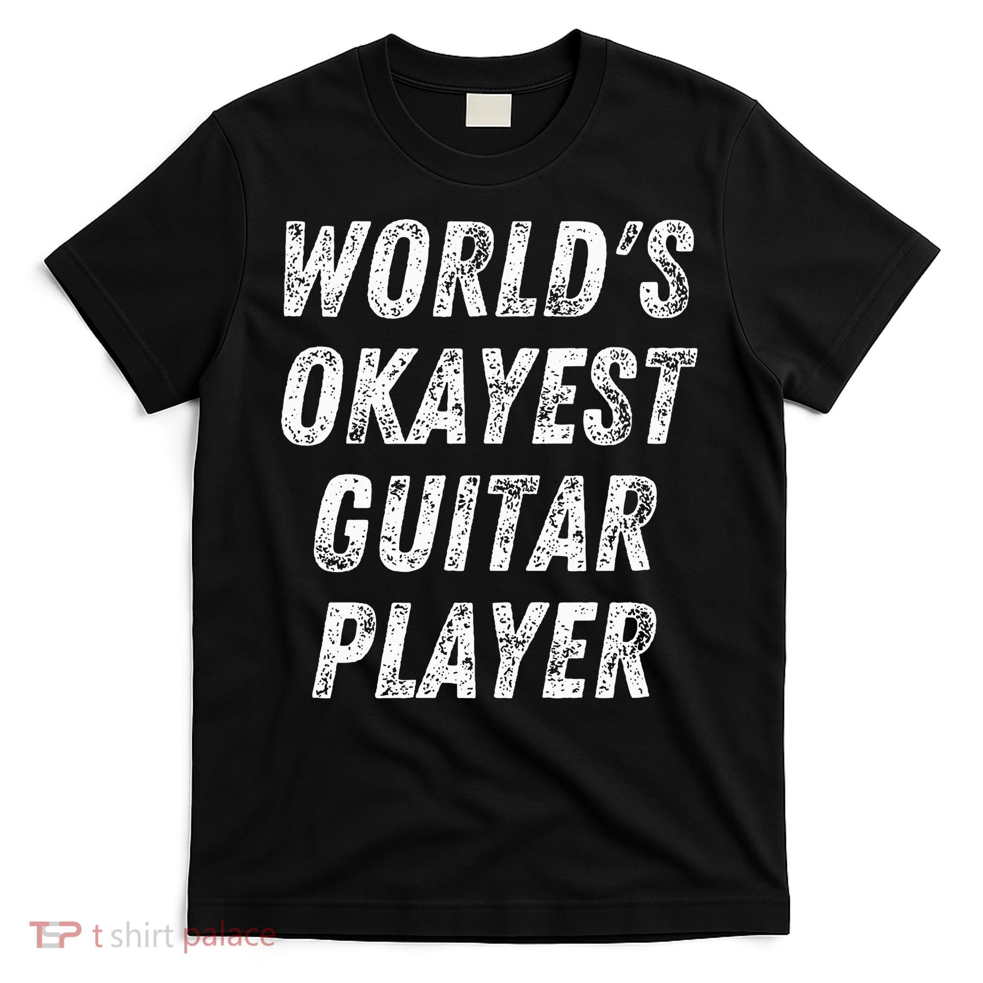 WorldS Okayest Guitar Player Funny Guitarist Guitar Lover T-Shirt