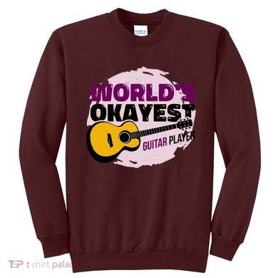 World's Okayest Guitar Player Sweatshirt