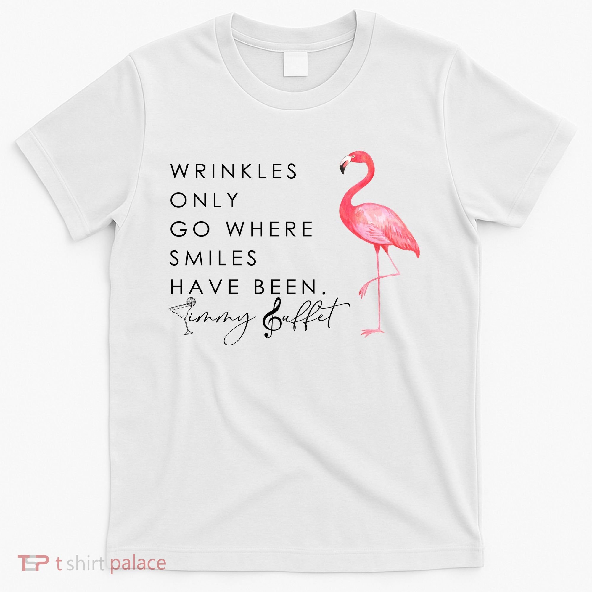 Wrinkles Only Go Where Smiles Have Been Cute Flamingo T-Shirt