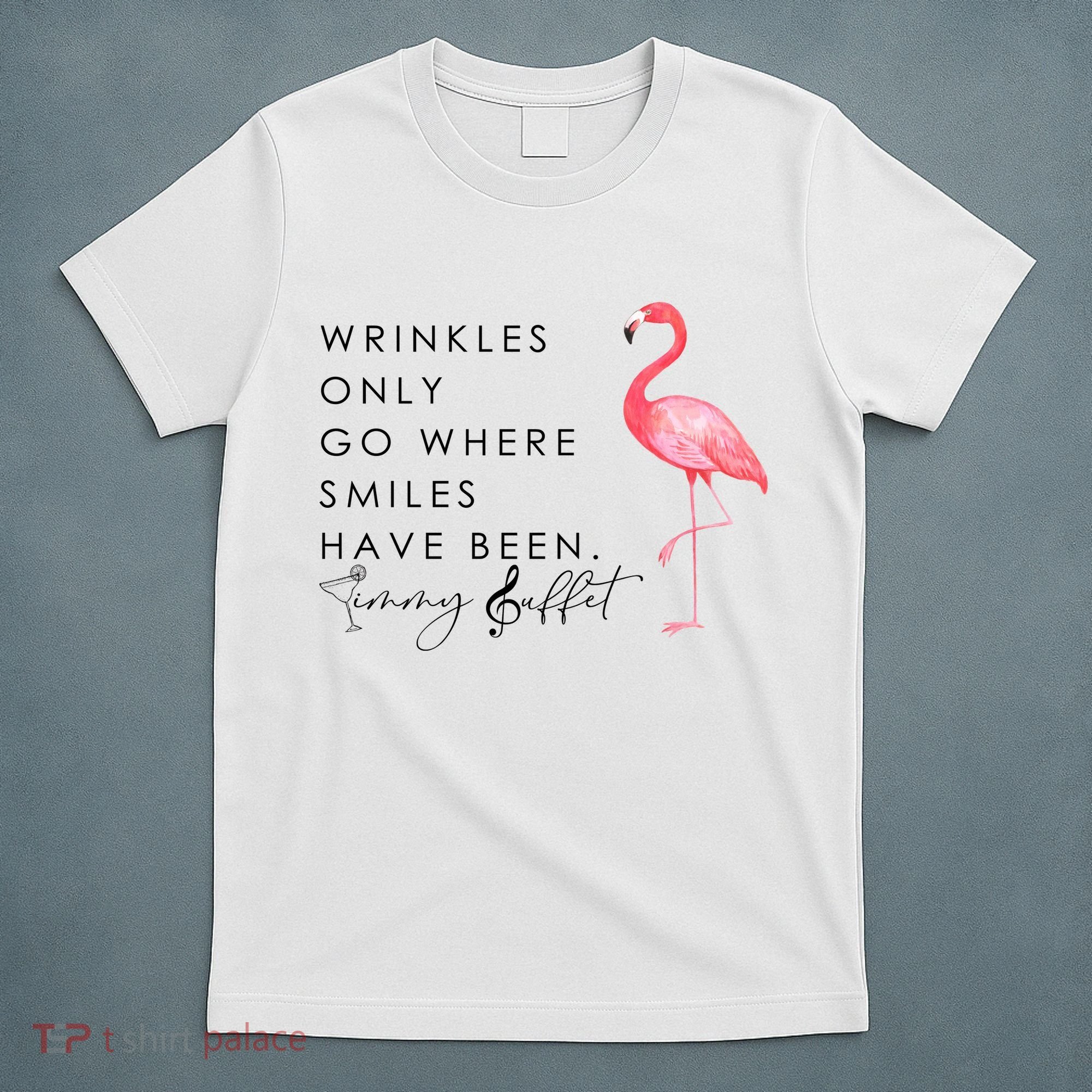 Wrinkles Only Go Where Smiles Have Been Cute Flamingo T-Shirt
