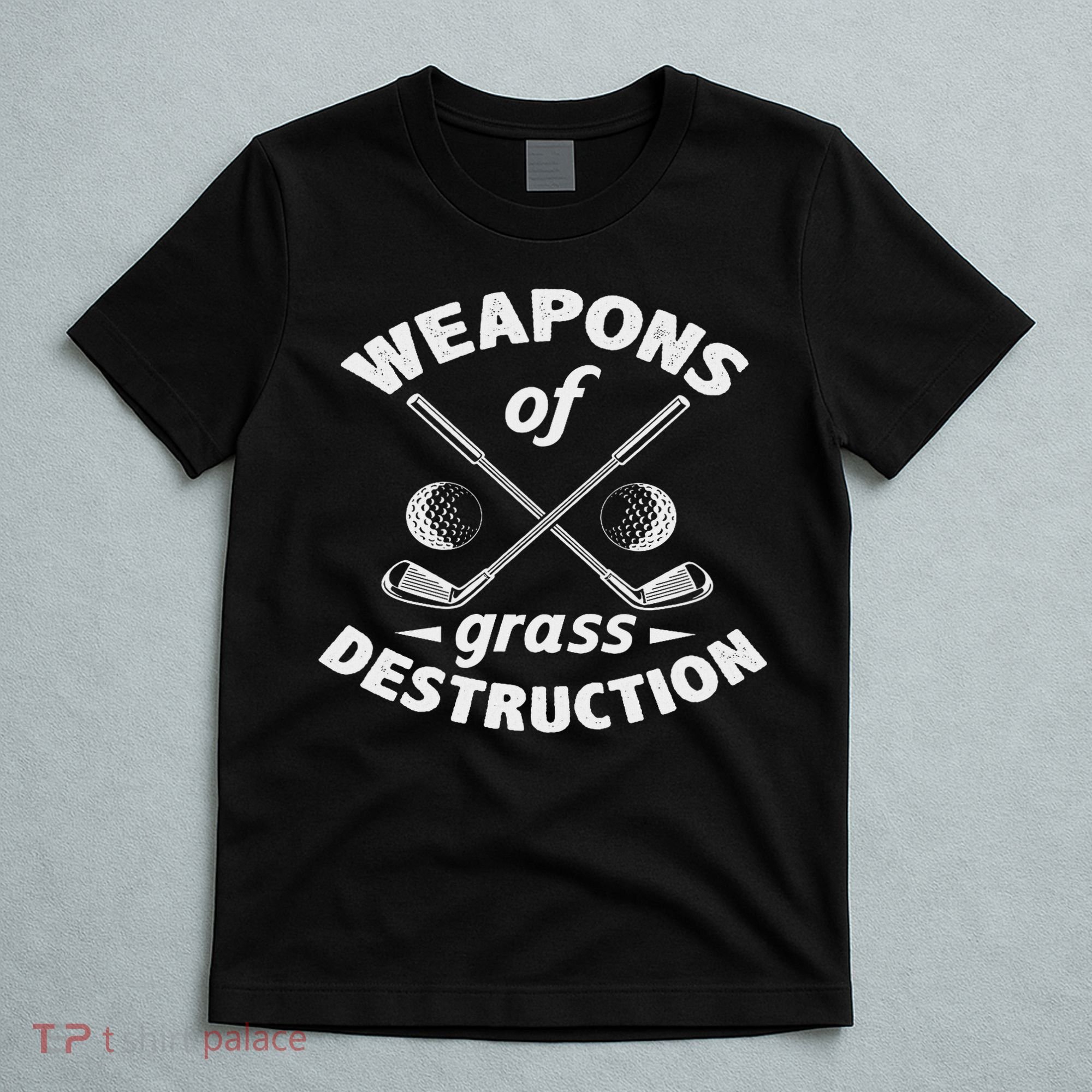 Weapons Of Grass Destruction Golf Golfer Golfing T-Shirt