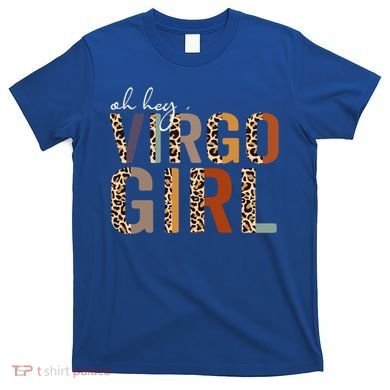 Wo Oh Hey Virgo Leopard August September Birthday Gift T-Shirt