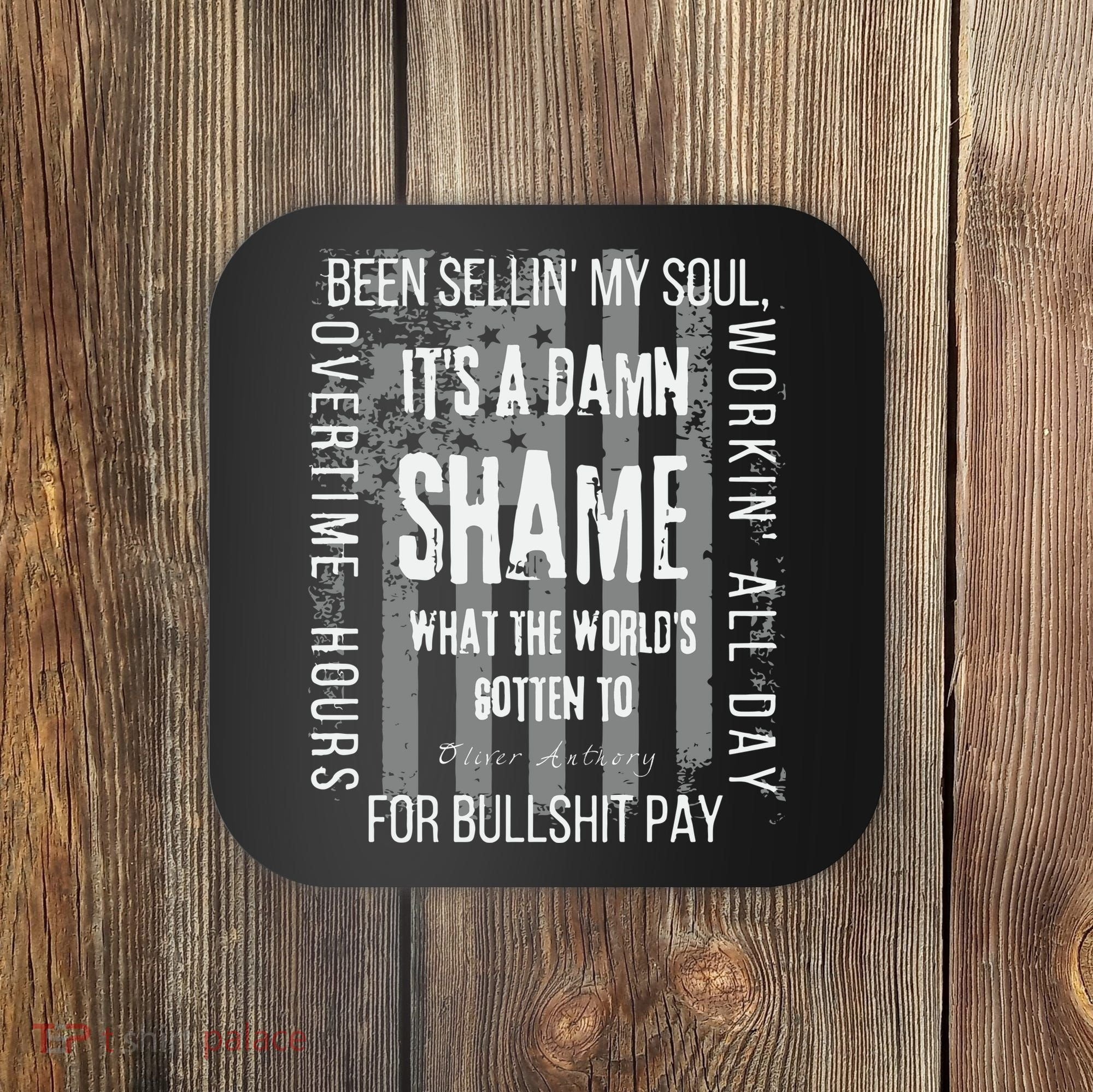 Working Overtime Hours For Bullshit Pay I Wanna Go Home Oliver Anthony Coaster