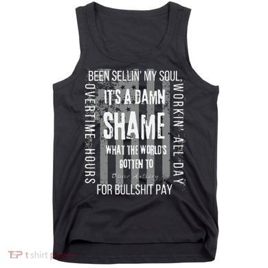Working Overtime Hours For Bullshit Pay I Wanna Go Home Oliver Anthony Tank Top