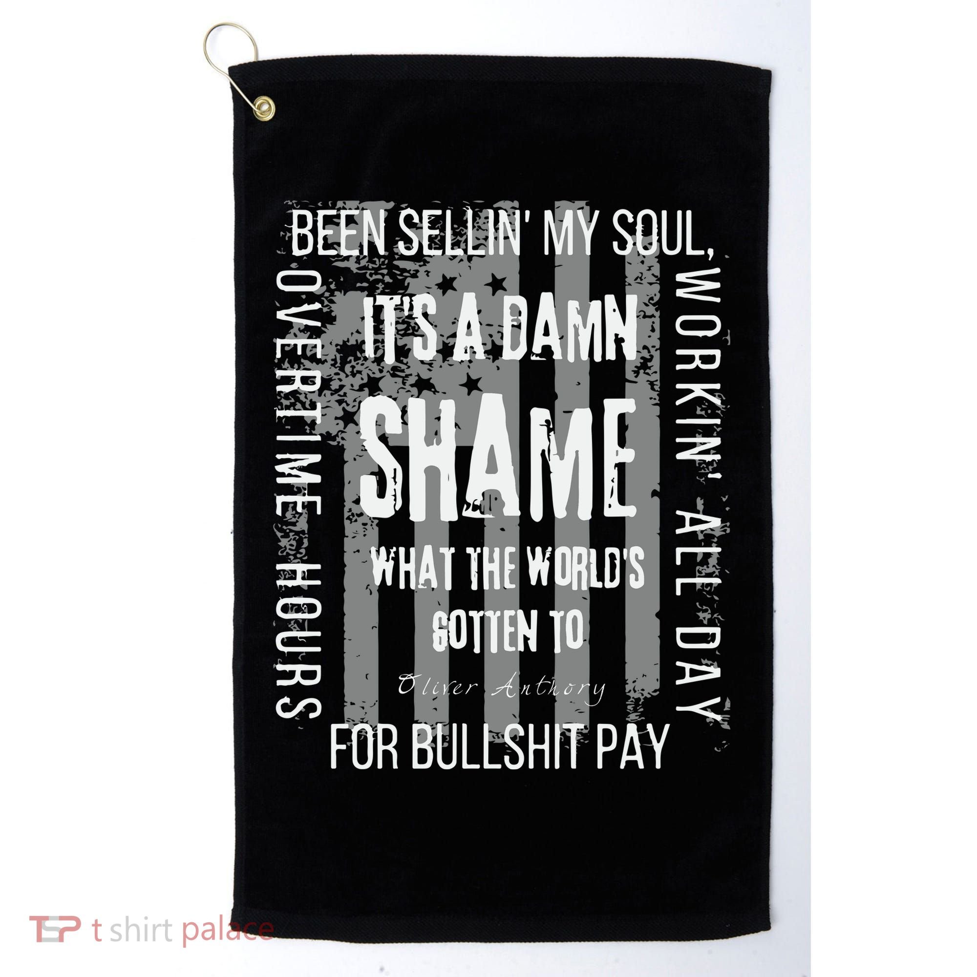 Working Overtime Hours For Bullshit Pay I Wanna Go Home Oliver Anthony Golf Towel