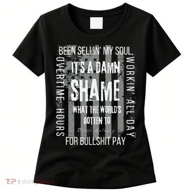 Working Overtime Hours For Bullshit Pay I Wanna Go Home Oliver Anthony Women's T-Shirt