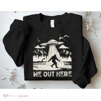 We Out Here Funny Bigfoot Mothman Cryptid Ufo Abduction Sweatshirt thumb 2