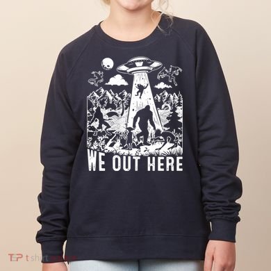 We Out Here Support All Your Local Mythical Cryptid Monsters Women's Sweatshirt