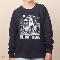 We Out Here Support All Your Local Mythical Cryptid Monsters Women's Sweatshirt thumb 0