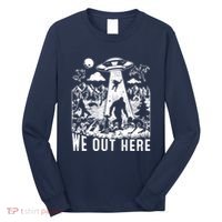 We Out Here Support All Your Local Mythical Cryptid Monsters Long Sleeve Shirt thumb 0