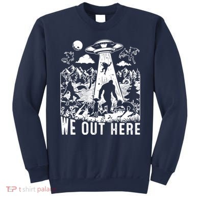 We Out Here Support All Your Local Mythical Cryptid Monsters Sweatshirt