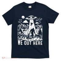 We Out Here Support All Your Local Mythical Cryptid Monsters T-Shirt thumb 0