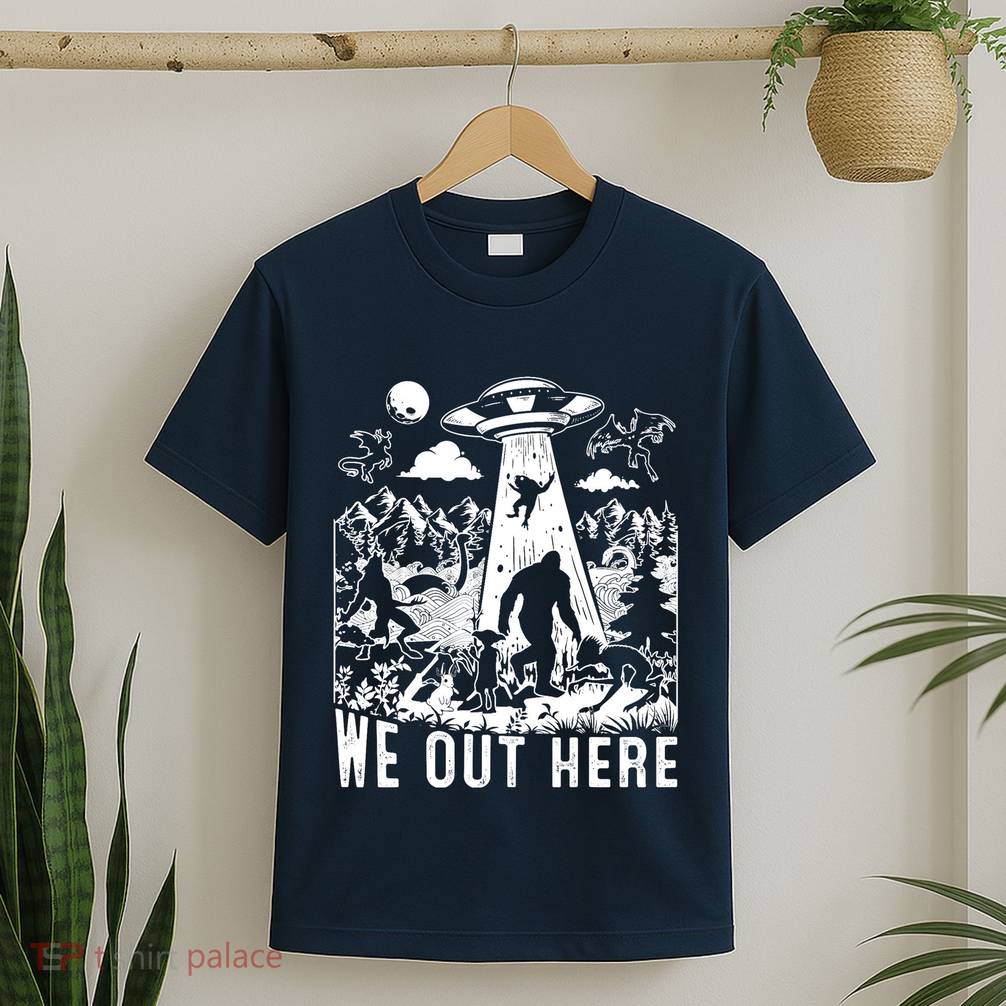 We Out Here Support All Your Local Mythical Cryptid Monsters T-Shirt