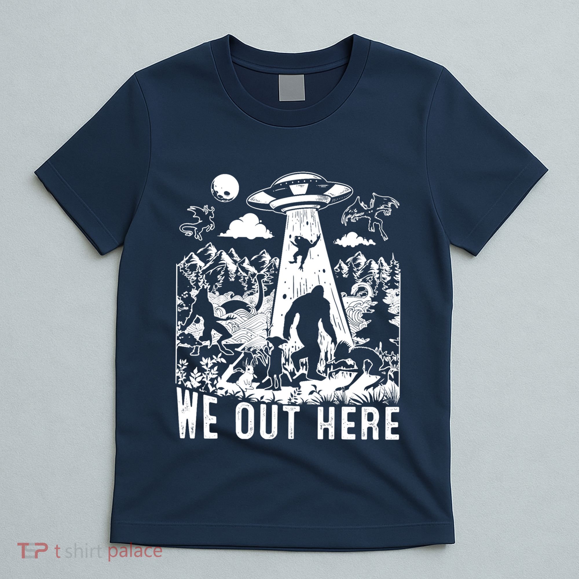 We Out Here Support All Your Local Mythical Cryptid Monsters T-Shirt