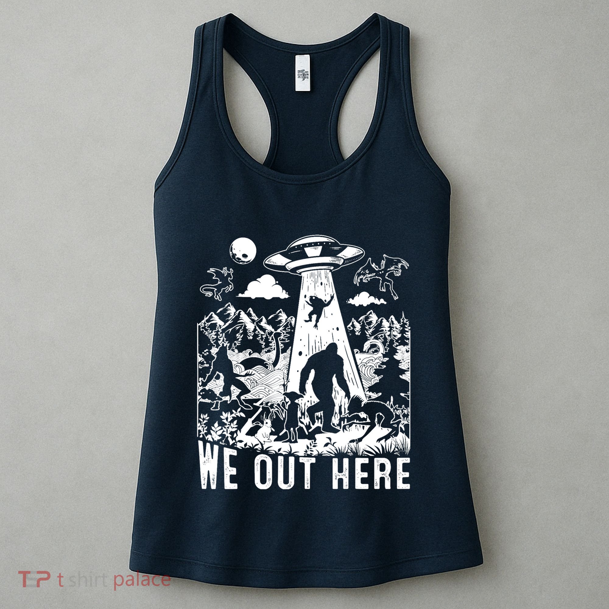 We Out Here Support All Your Local Mythical Cryptid Monsters Women's Tank Top