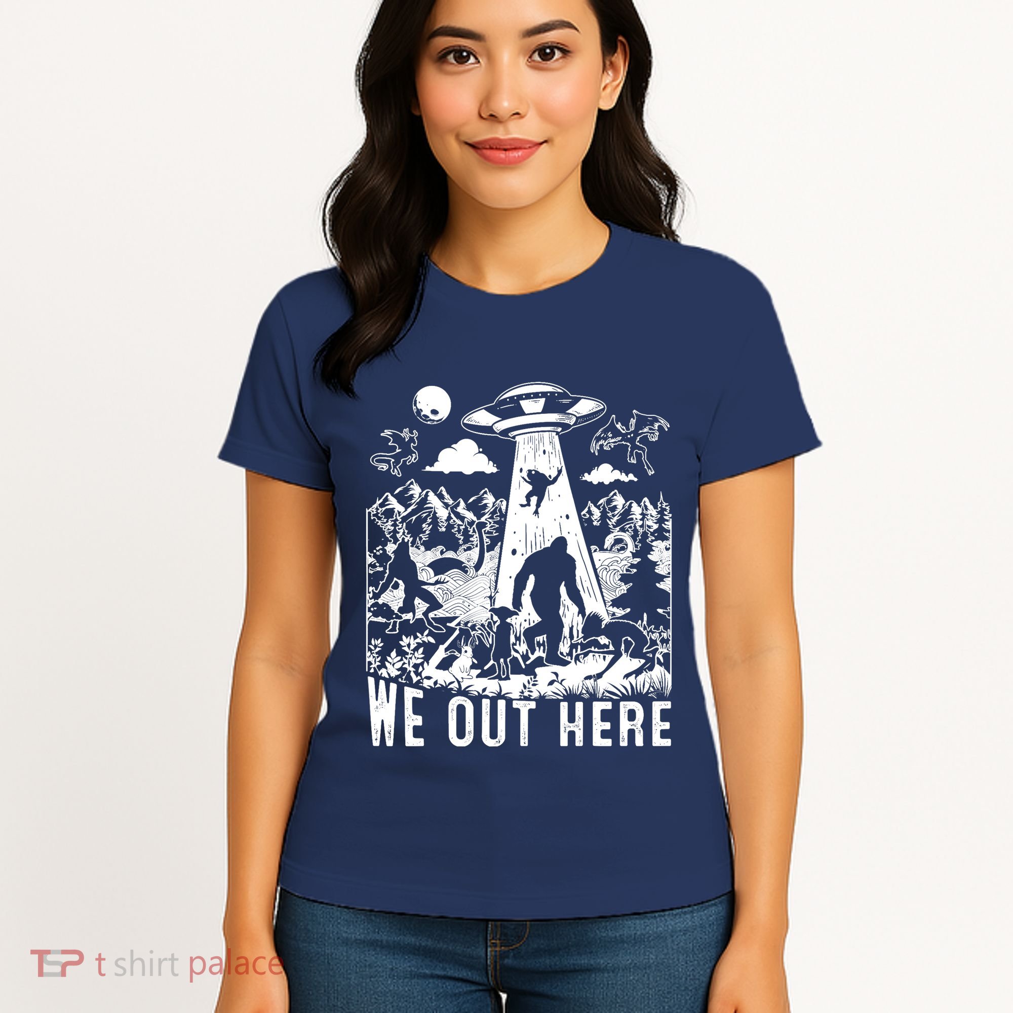 We Out Here Support All Your Local Mythical Cryptid Monsters Women's T-Shirt