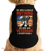 We Owe Illegals Nothing We Owe Our Veterans Everything Doggie Tank thumb 0