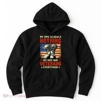 We Owe Illegals Nothing We Owe Our Veterans Everything Hoodie thumb 0