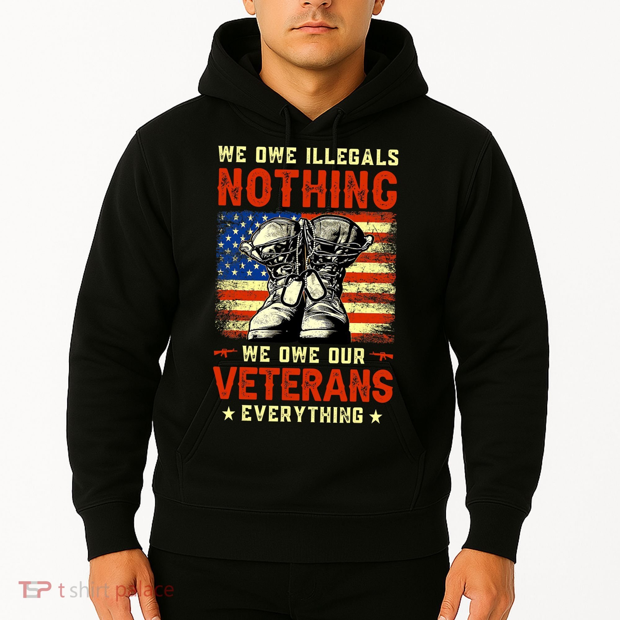 We Owe Illegals Nothing We Owe Our Veterans Everything Hoodie