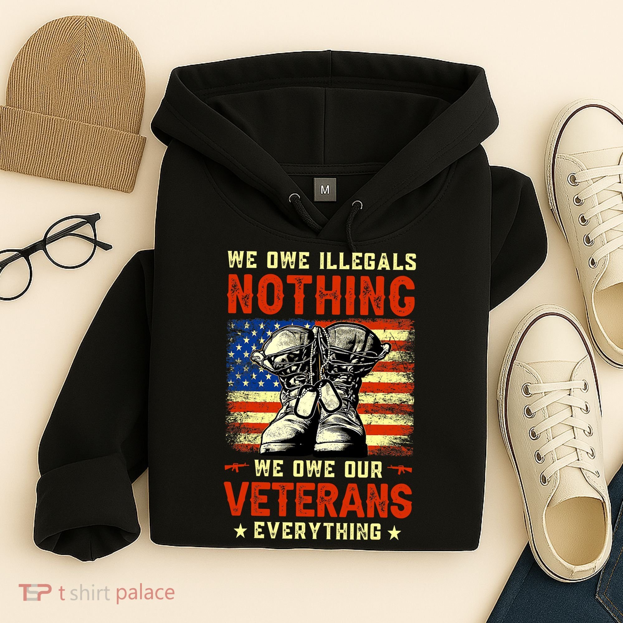 We Owe Illegals Nothing We Owe Our Veterans Everything Hoodie