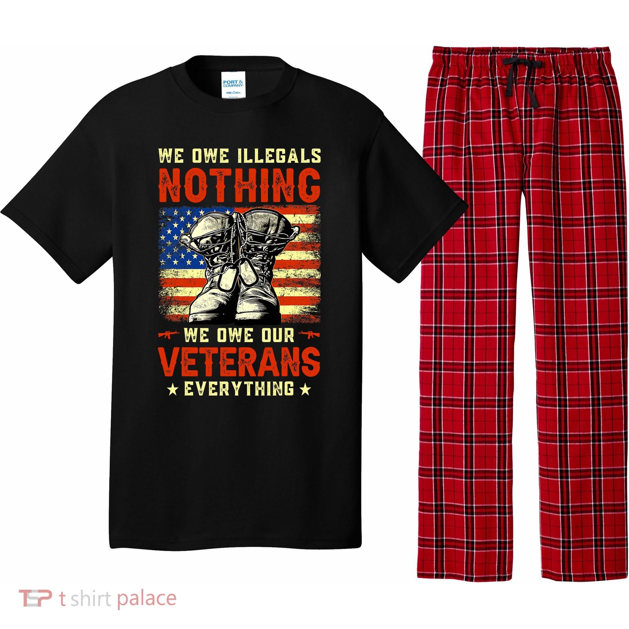 We Owe Illegals Nothing We Owe Our Veterans Everything Pajama Set