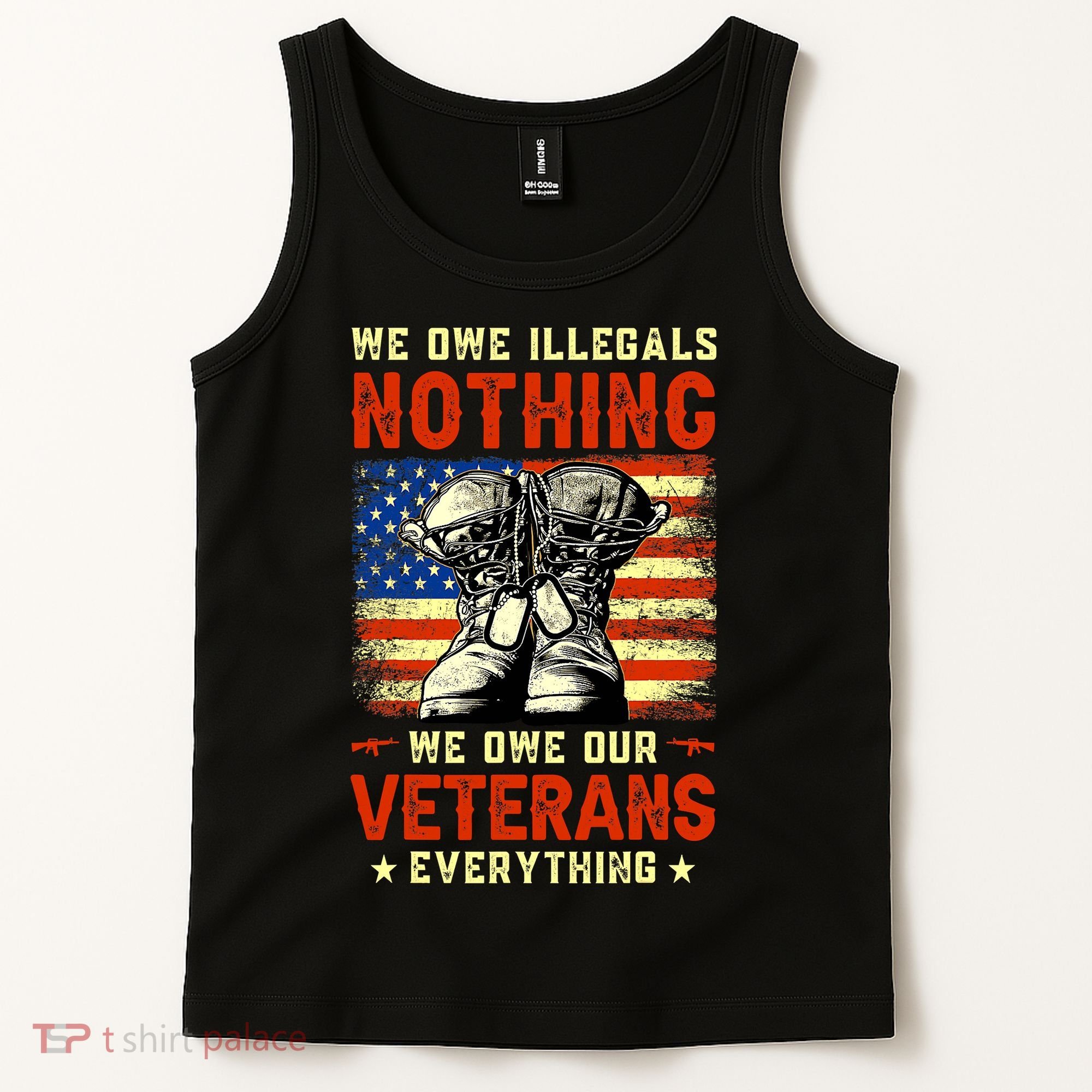 We Owe Illegals Nothing We Owe Our Veterans Everything Tank Top