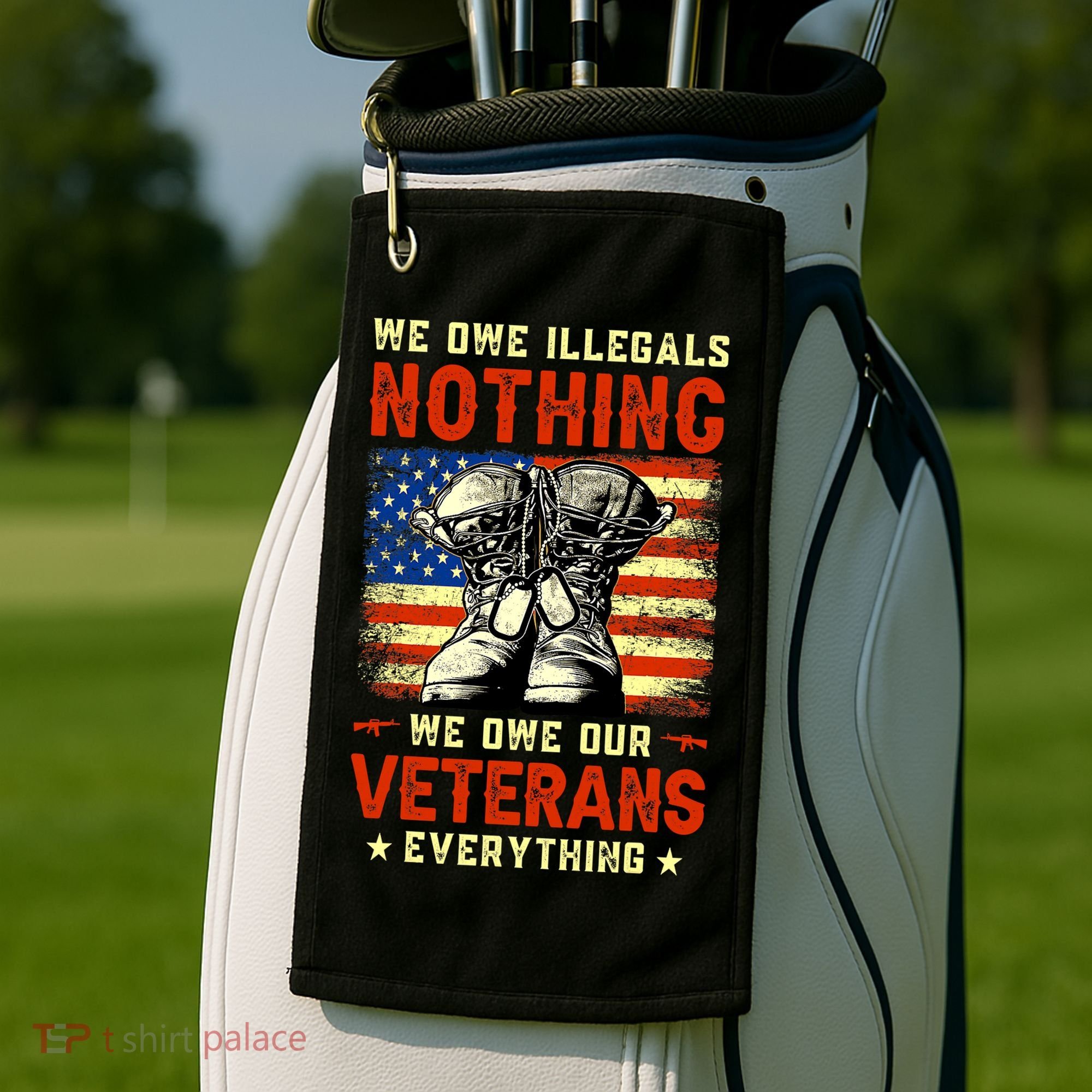 We Owe Illegals Nothing We Owe Our Veterans Everything Golf Towel