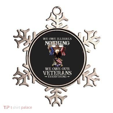 We Owe Illegals Nothing We Owe Our Veterans Everything Ornament