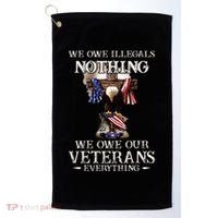 We Owe Illegals Nothing We Owe Our Veterans Everything Golf Towel thumb 0