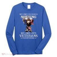 We Owe Illegals Nothing We Owe Our Veterans Everything Long Sleeve Shirt thumb 0