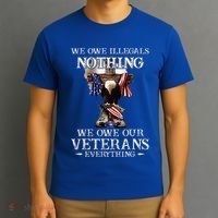We Owe Illegals Nothing We Owe Our Veterans Everything T-Shirt thumb 3