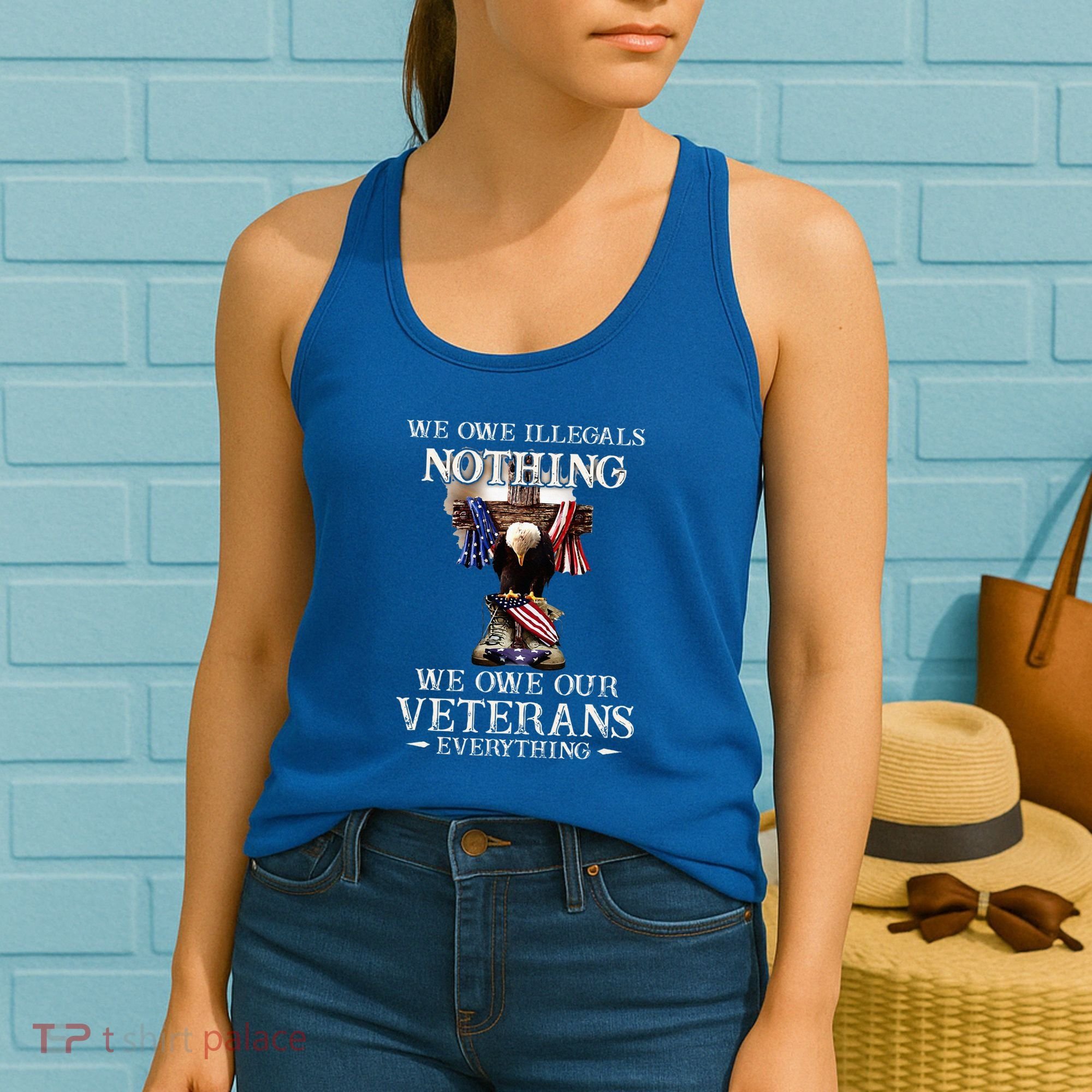 We Owe Illegals Nothing We Owe Our Veterans Everything Women's Tank Top