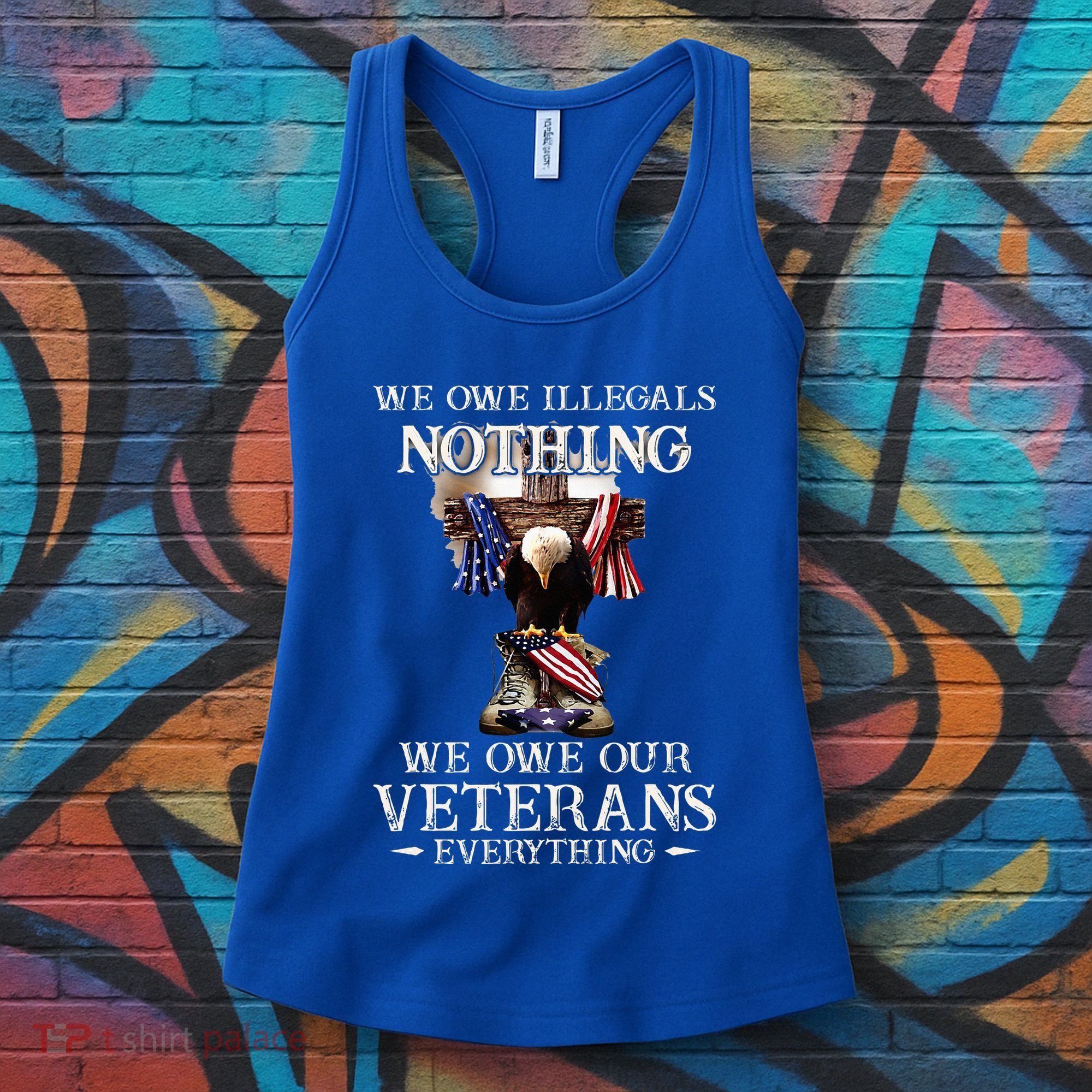 We Owe Illegals Nothing We Owe Our Veterans Everything Women's Tank Top