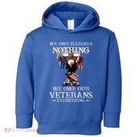 We Owe Illegals Nothing We Owe Our Veterans Everything Toddler Hoodie thumb 0