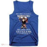 We Owe Illegals Nothing We Owe Our Veterans Everything Tank Top thumb 0