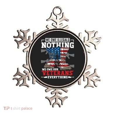 We Owe Illegals Nothing We Owe Our Veterans Everything Ornament