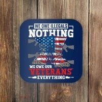 We Owe Illegals Nothing We Owe Our Veterans Everything Coaster thumb 0
